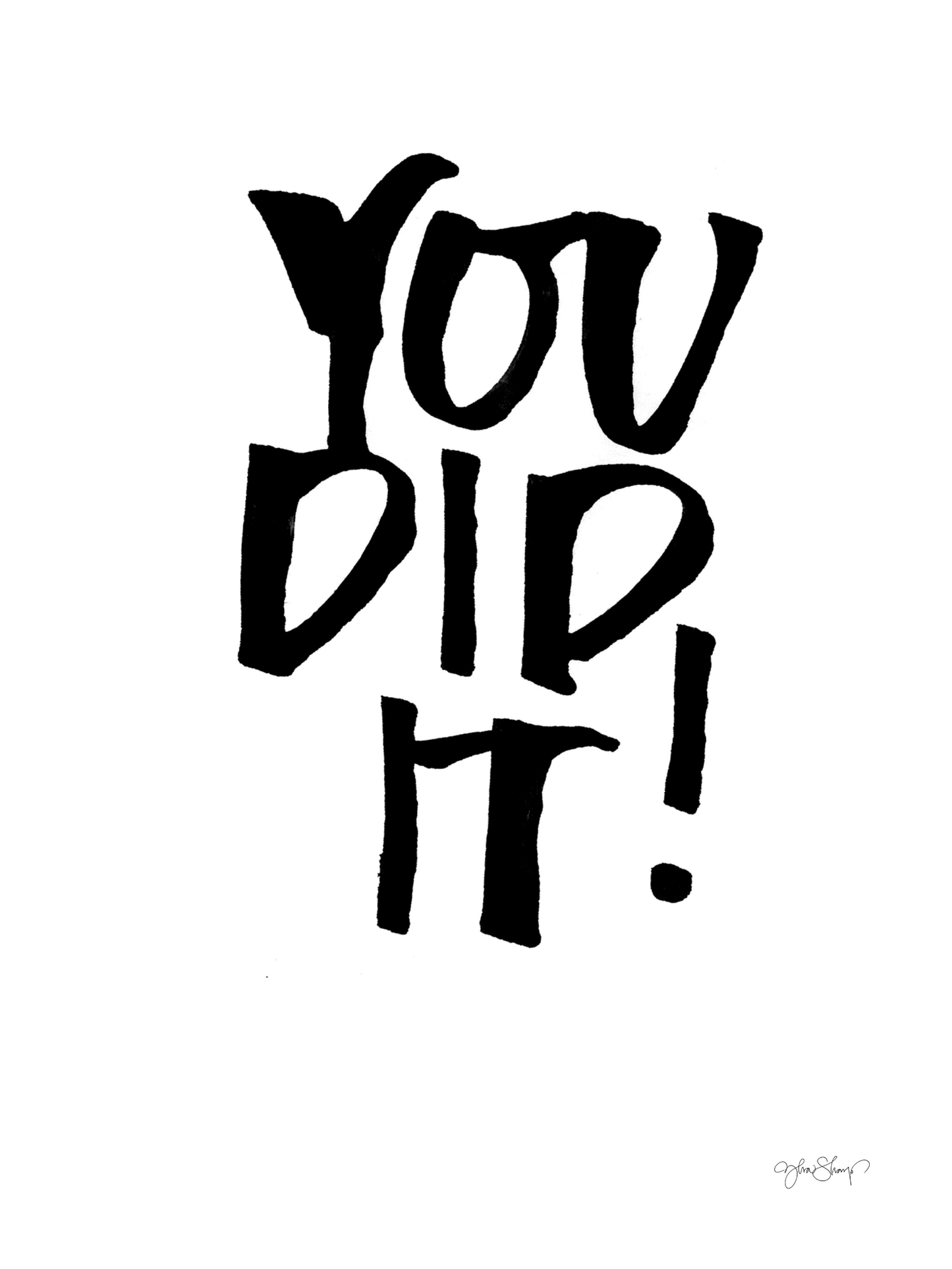 Print - YOU DID IT!